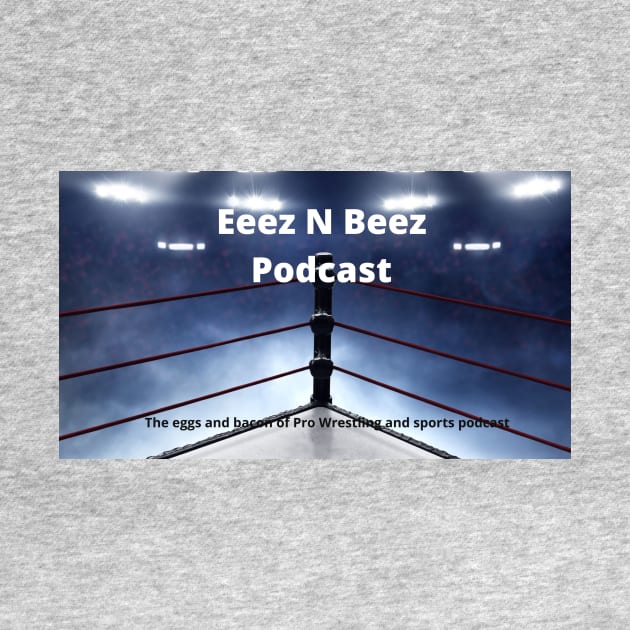 Eeez N Beez Podcast Official by Eeez N Beez Podcast Merch